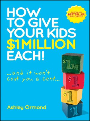 cover image of How to Give Your Kids $1 Million Each! (And It Won't Cost You a Cent)
